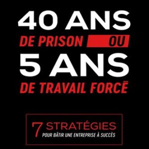 40 ans de prison ou 5 ans de travail forcé