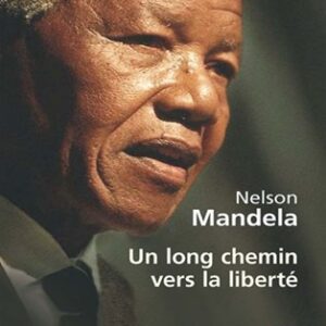 Un long chemin vers la liberte - Mandela Nelson